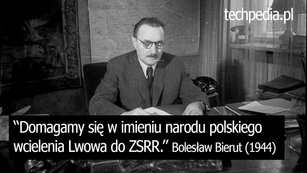 Domagamy się w imieniu narodu polskiego wcielenia Lwowa do ZSRR. Bolesław Bierut do Winstona Churchilla (1944).
