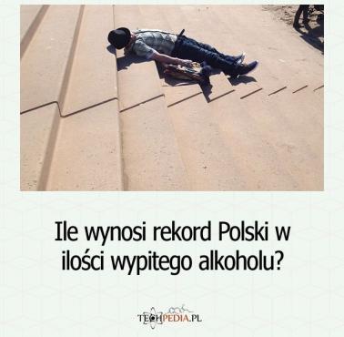 Ile wynosi rekord Polski w ilości wypitego alkoholu?