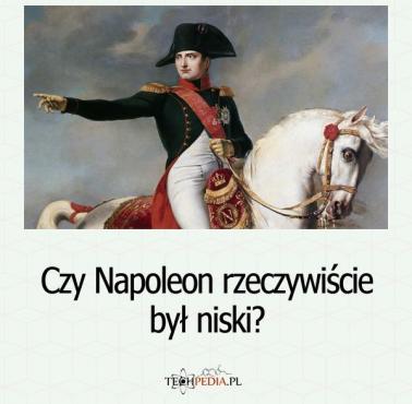 Czy Napoleon rzeczywiście był niski?