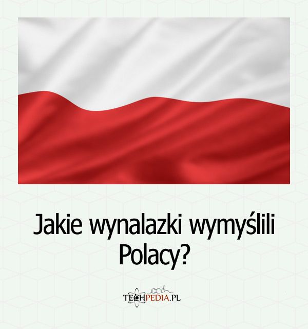 Jakie wynalazki wymyślili Polacy?