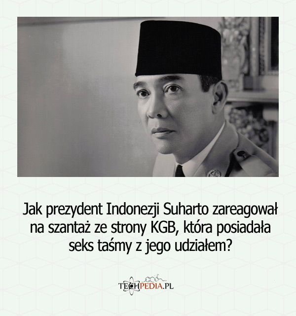Jak prezydent Indonezji Suharto zareagował na szantaż ze strony KGB, która posiadała seks taśmy z jego udziałem?