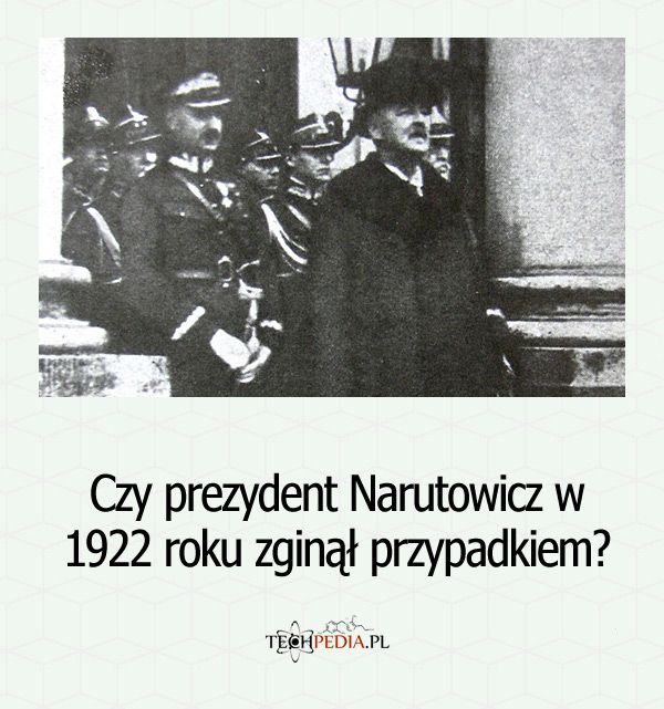 Czy prezydent Narutowicz w 1922 roku zginął przypadkiem?