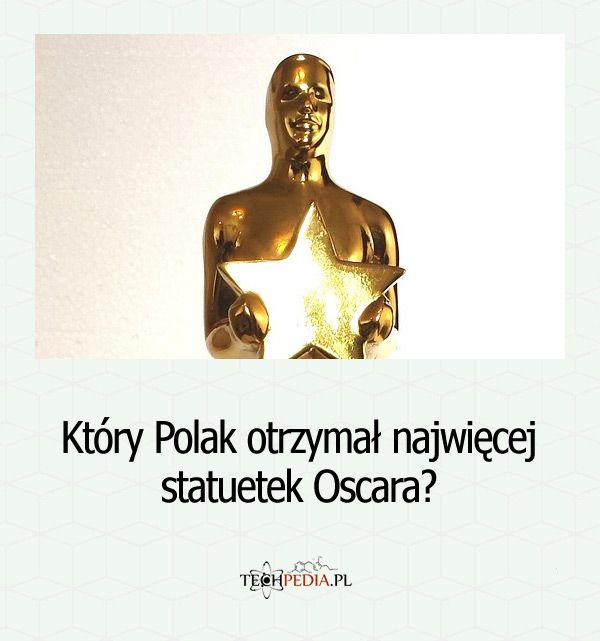Który Polak otrzymał najwięcej statuetek Oscara?