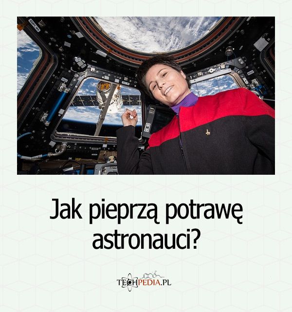 Jak pieprzą potrawę astronauci?