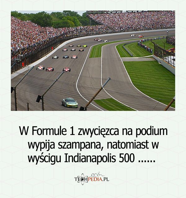 W Formule 1 zwycięzca na podium wypija szampana, natomiast w wyścigu Indianapolis 500?