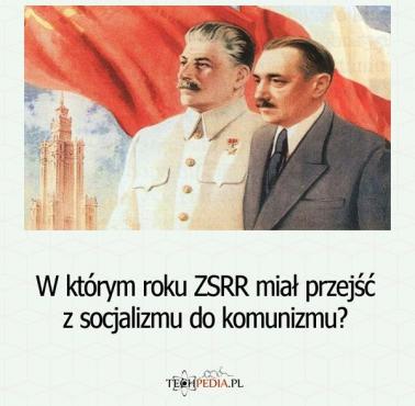 W którym roku ZSRR miał przejść z socjalizmu do komunizmu?