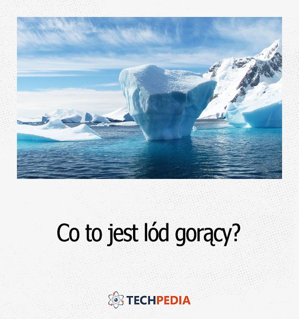 Co to jest lód gorący?