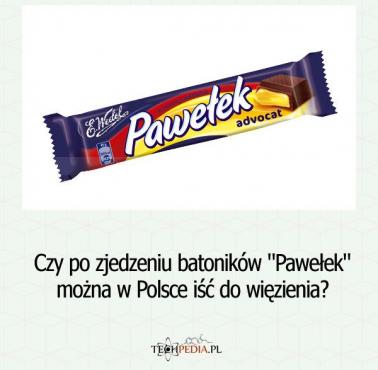 Czy po zjedzeniu batoników "Pawełek" można w Polsce iść do więzienia?