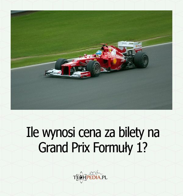 Ile wynosi cena za bilety na Grand Prix Formuły 1?